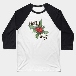 Holly Days Watercolor Christmas Art Baseball T-Shirt